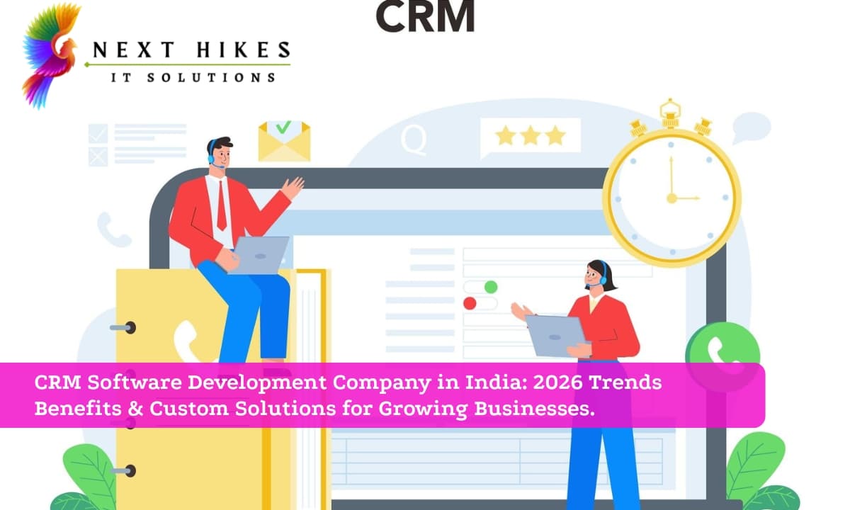 CRM Software Development Company in India: 2026 Trends Benefits & Custom Solutions for Growing Businesses.