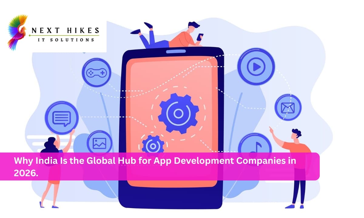Why India Is the Global Hub for App Development Companies in 2026.