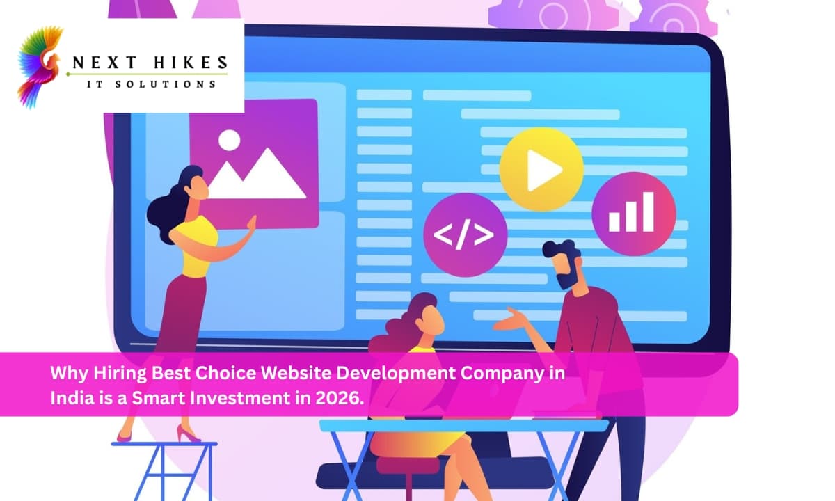 Why Hiring Best Choice Website Development Company in India is a Smart Investment in 2026.