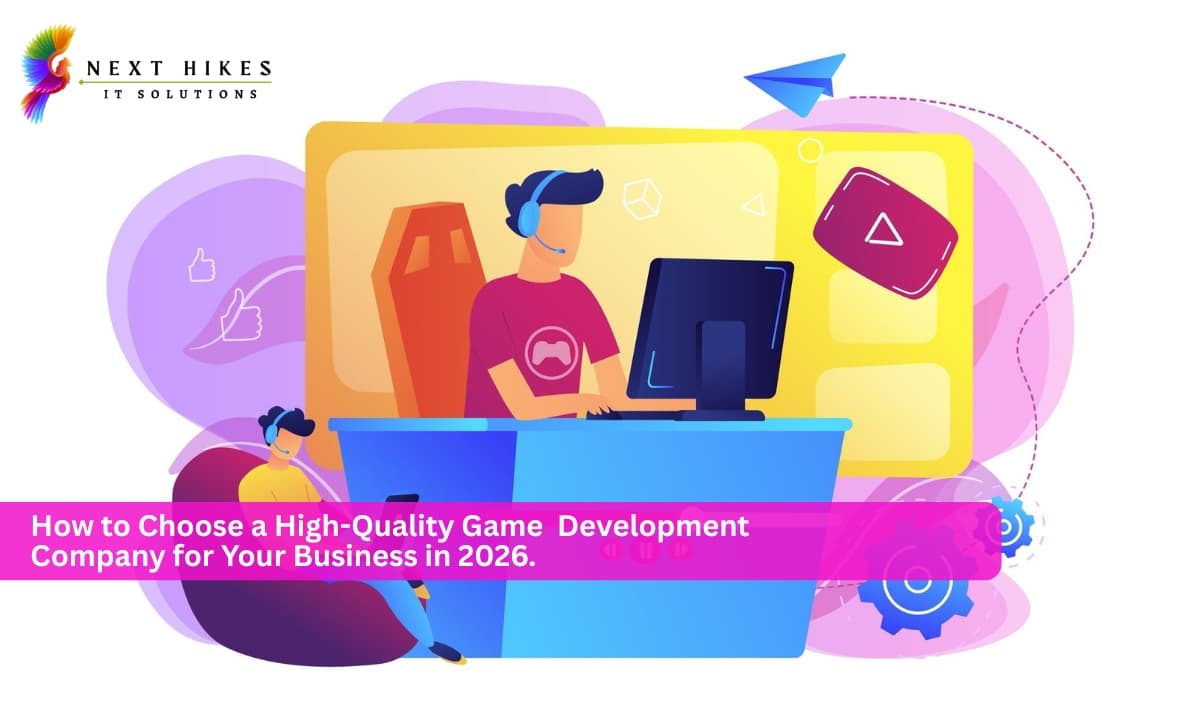 How to Choose a High-Quality Game App Development Company for Your Business in 2026.