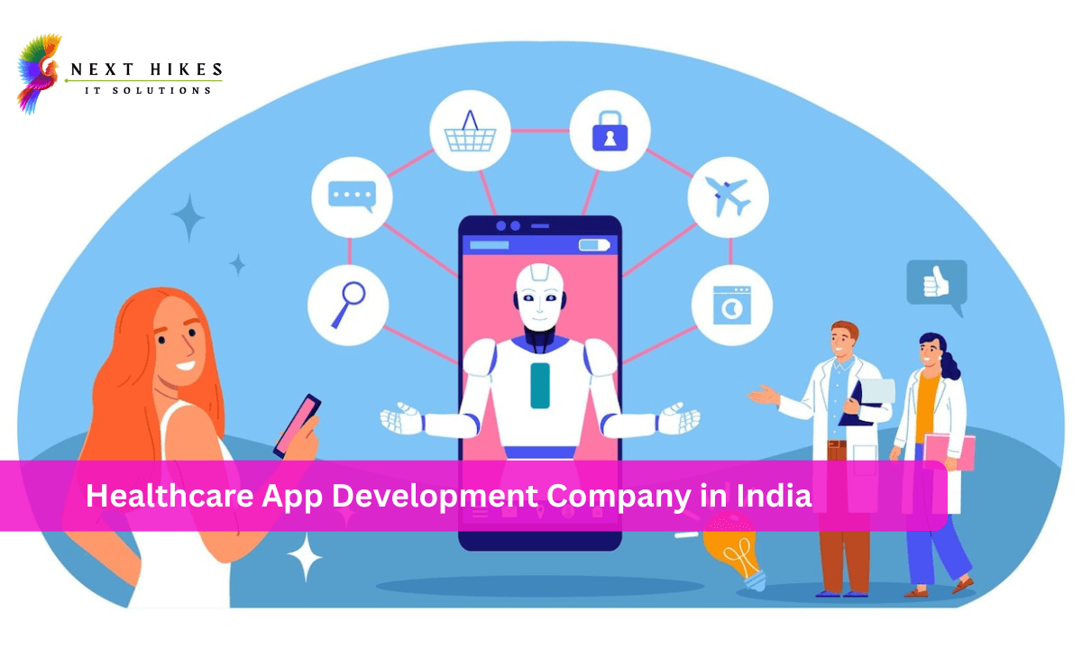 Healthcare App Development Company in India: Building Secure & Smart Digital Healthcare Solutions
