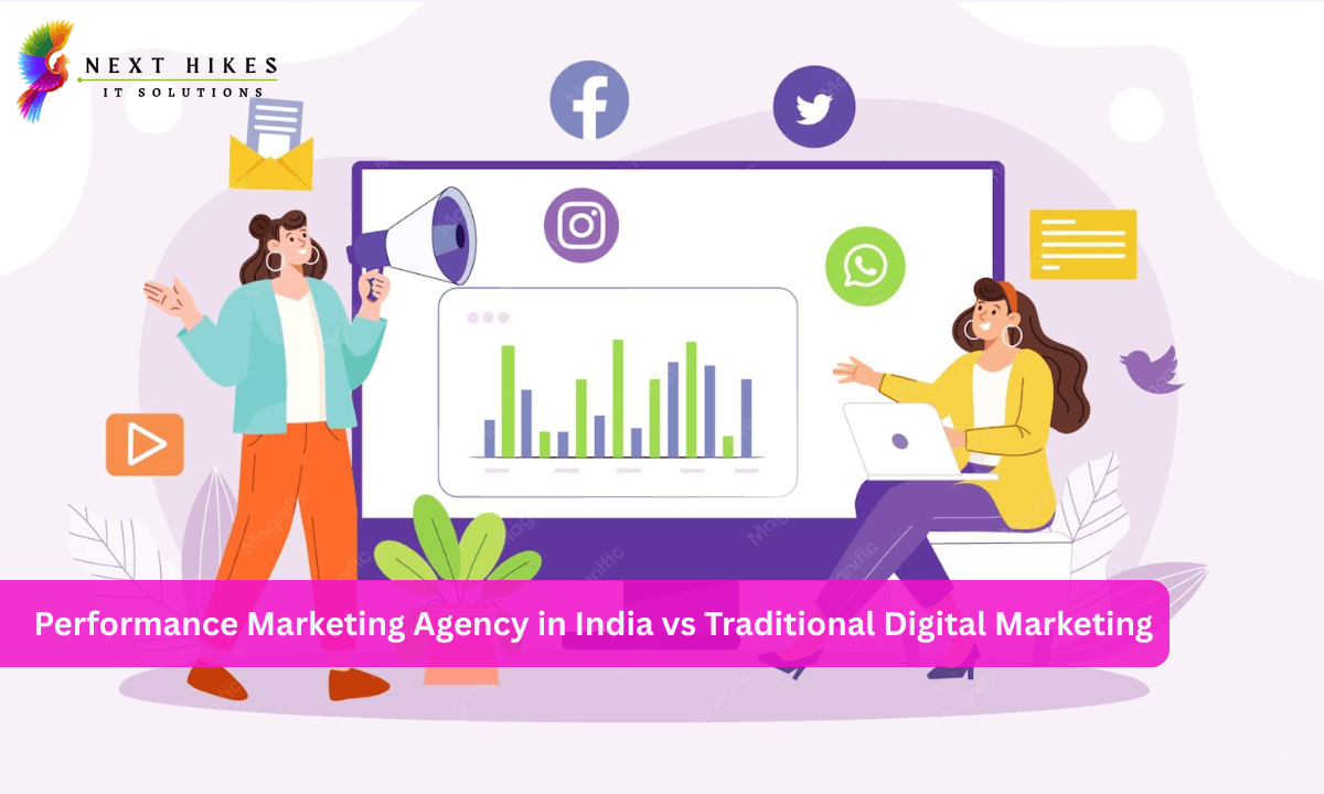 Performance Marketing Agency in India vs Traditional Digital Marketing: Which Is Better for Your Business?