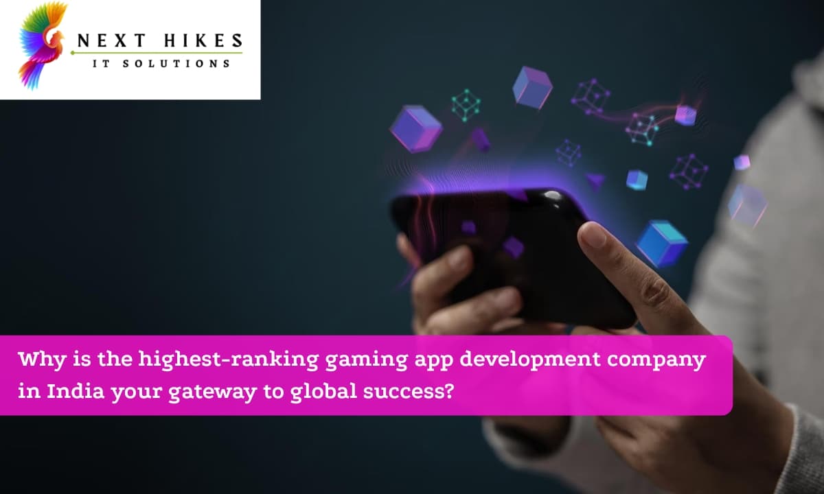 Why is the highest-ranking gaming app development company in India your gateway to global success?