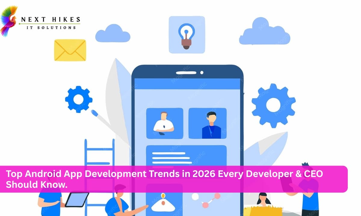 Top Android App Development Trends in 2026 Every Developer & CEO Should Know.