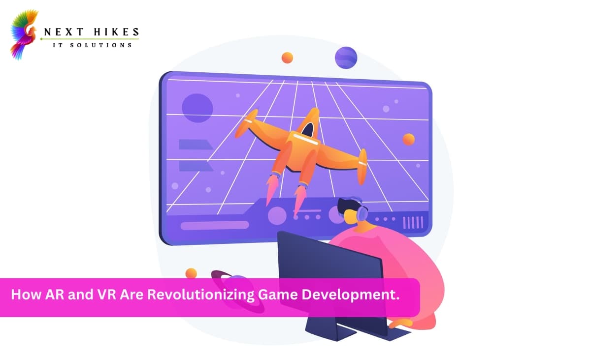 How AR and VR Are Revolutionizing Game Development.
