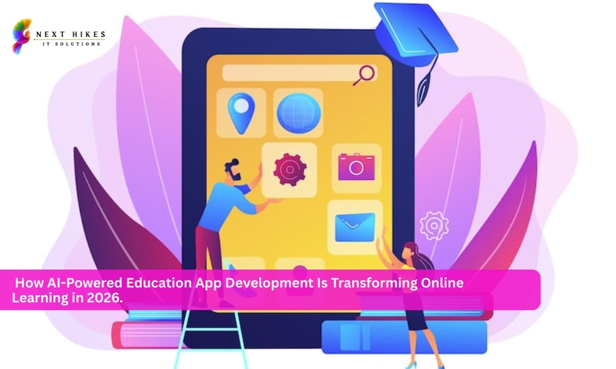 How AI-Powered Education App Development Is Transforming Online Learning in 2026.